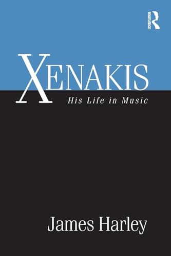 Xenakis: His Life in Music