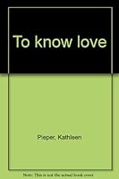 To know love B0006X97SM Book Cover
