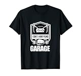 I Can't I Have Plans in the Garage Auto Designs