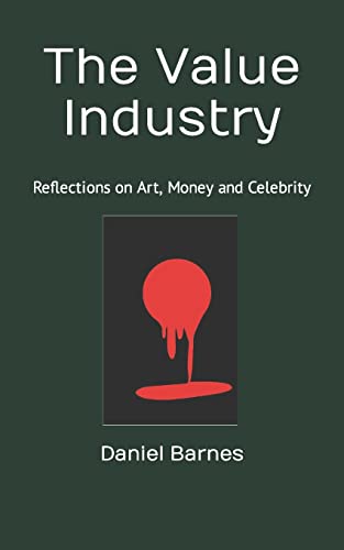 The Value Industry: Reflections On Art, Money And Celebrity