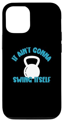 iPhone 13 It Ain't Gonna Swing Itself | Funny Kettlebell Workout Gym Case