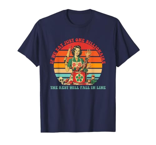 If We Eat Just One Billionaire The Rest Will Fall in Line T-Shirt, Men, Navy Blue, 6X-Large