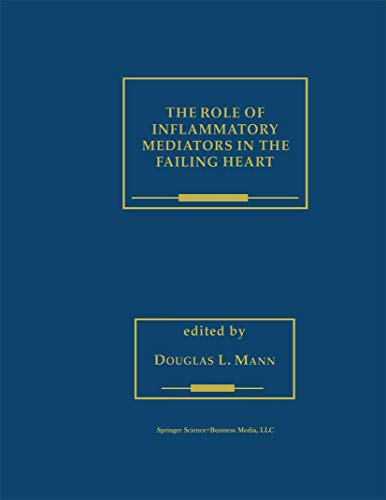 The Role of Inflammatory Mediators in the Failing Heart (Developments in Cardiovascular Medicine Book 236)