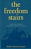 The Freedom Stairs: The Story of Adam Lowry Rankin, Underground Railroad Conductor