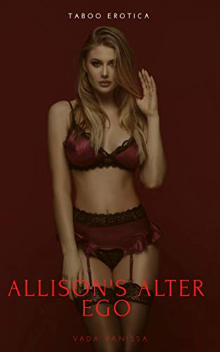 ALLISON ALTEREGO: A Taboo Romance Tale