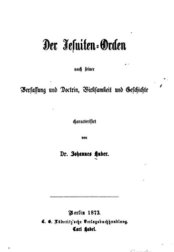 Der Jesuiten-orden , nach seiner Verfassung und Doctrin, Wirksamkeit und Geschichte (German Edition)