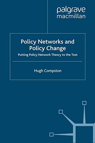 Policy Networks and Policy Change: Putting Policy Network Theory to the Test