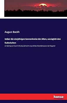 Paperback Ueber die vierjährigen Sonnenkreise der Alten, vorzüglich den Eudoxischen: ein Beitrag zur Geschichte des Zeitrechnung und des Kalenderwesens der Aegy [German] Book