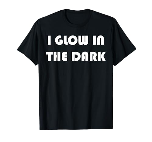 Camiseta divertida I Glow In The Dark Tee Camiseta