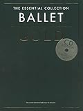 Ballet Gold: The Essential Collection With a CD of Performances Piano Solo