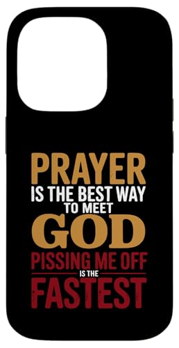 Prayer is the Best Way to Meet God Pissing Me Off is fast �X�}�z�P�[�X iPhone 14 Pro �p