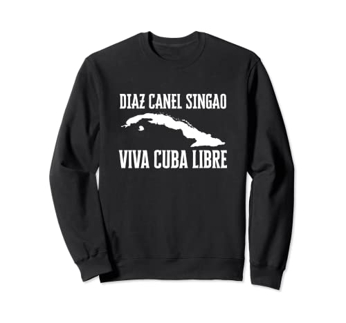 Viva Cuba Libre Díaz Canel Singao Cuba Sudadera