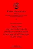  Chevaliers et princes allemands en Suède et en Finlande à l\'époque des Folkungar (1250-1363): Le premier établissement d\'une noblesse allemande sur la ... Geschichte des späten Mittelalters, Band 10)