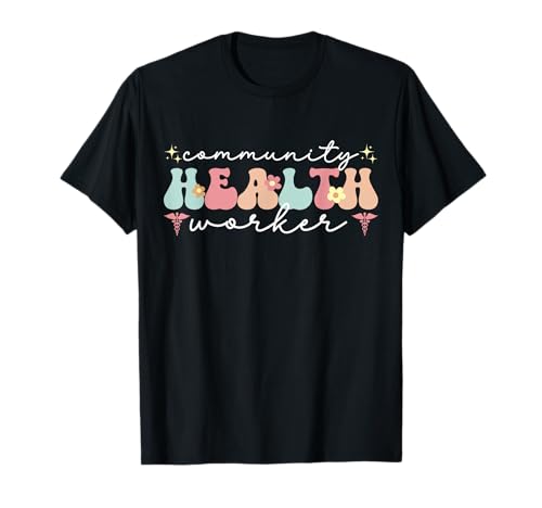 Community Health Worker Groovy Community Healthcare Worker T-Shirt