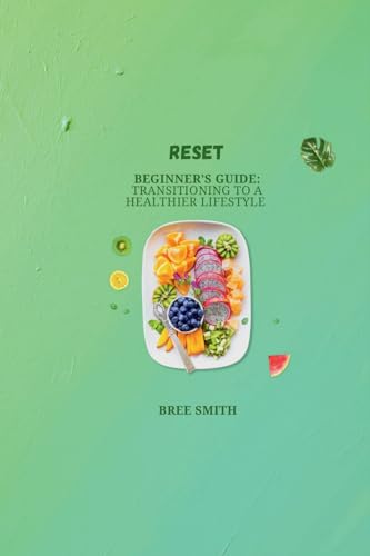 RESET: Beginner’s Guide: Transitioning to a healthier lifestyle