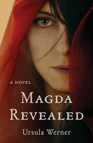 This wry, irreverent, fictionalized account of Jesus’ life and ministry will implode everything you thought you knew…  Magda Revealed by Ursula Werner