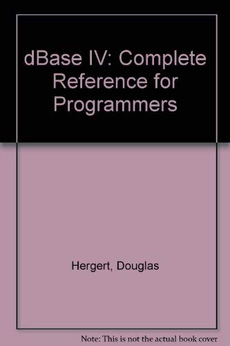 dBASE IV: Complete Reference for Programmers: Hergert, Douglas ...