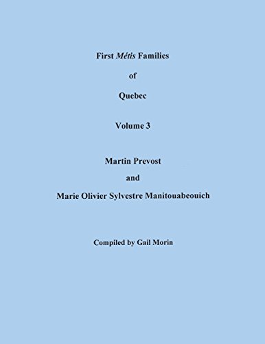 First Métis Families of Quebec, 1622-1748: Martin Prevost and Marie Olivier Sylvestre Manitouabeouich (3)