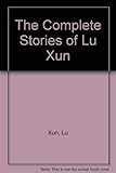 The Complete Stories of Lu Xun