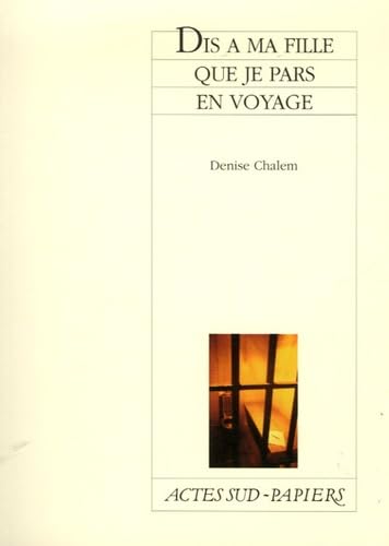 Actes Sud - Dis à ma fille que je pars en voyage