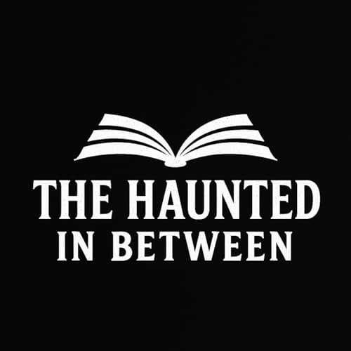 The Haunted in between: True Crime and Mystery Titelbild