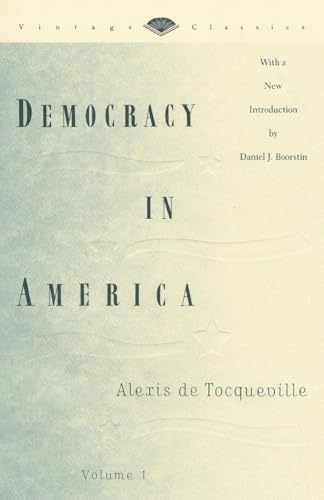 Democracy in America, Volume 1 (Vintage Classics)