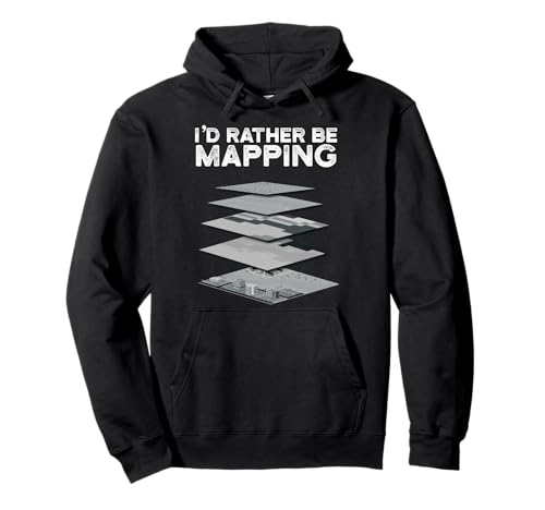 I´d rather be Mapping, GIS environmental planners geographer Pullover Hoodie