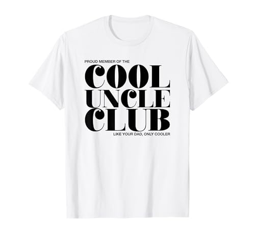 Cool Uncle Club - Like Your Dad Only Cooler (Divertente) Maglietta