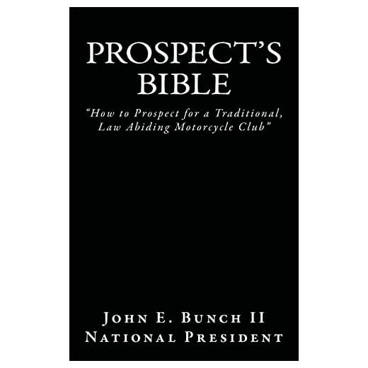 Prospect's Bible: "How to Prospect for a Traditional, Law Abiding Motorcycle Club (Motorcycle Club Bible) (Volume 1)
