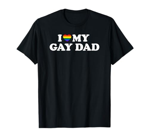 I Love My Gay Dad T-Shirt