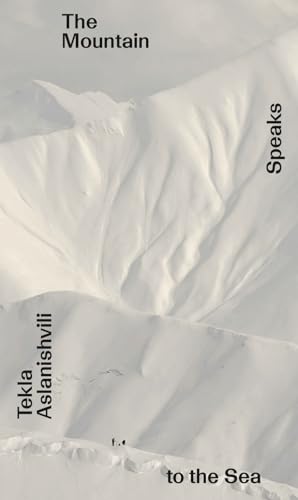 Tekla Aslanishvili: The Mountain Speaks to the Sea: Onomatopee #261