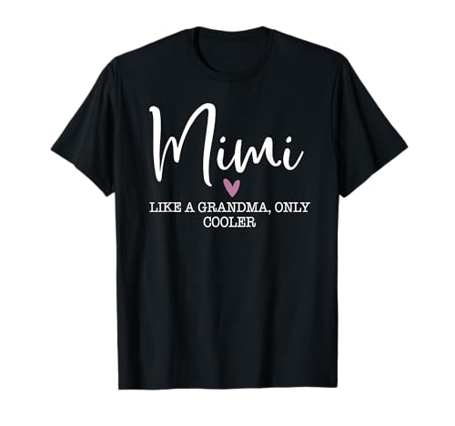 Mimi Like A Grandma Only Cooler Heart Mother's Day Mimi T-Shirt