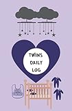  TWINS DAILY LOG, Nanny New-born Twins or Toddlers Log Tracker Journal Book: Twins Daily Schedule, Food Sleep Naps Activity Change Monitor Notes For ... and Babies, or Breastfeeding Record Tracking