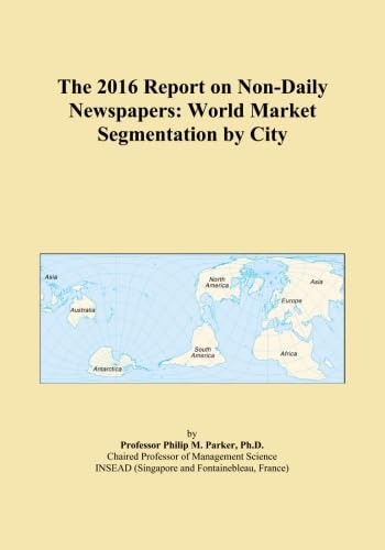The 2016 Report on Non-Daily Newspapers: World Market Segmentation by City