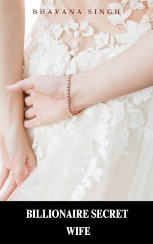 BILLIONAIRE SECRET WIFE- INDIAN BILLIONAIRE ROMANCE