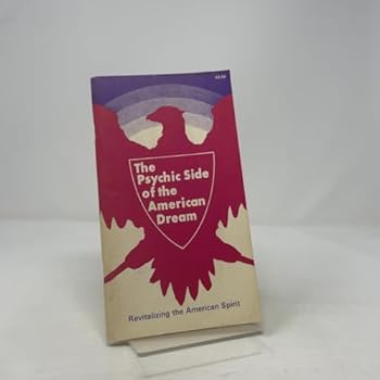 Paperback The psychic side of the American dream: Revitalizing the American spirit Book