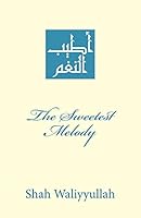 The Sweetest Melody: Atyab An-Nagham Fi Madh Sayyid Al-'arab Wa'l-Ajam 1516889460 Book Cover