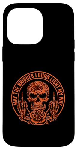 May The Bridges I Burn Light My Way Funny Goth Gothic Skull �X�}�z�P�[�X iPhone 14 Pro Max �p