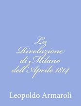 La Rivoluzione di Milano dellAprile 1814