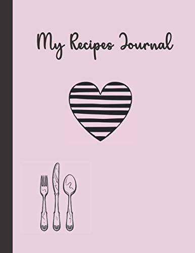 MY RECIPES JOURNAL: Beautiful Striped Heart | Beautiful Design of 120-Blank Recipes Notebook Journal and Organizer to Collect What You Love in Your Own Custom Cookbook ~ Large 8.5" x 11" (Pink)