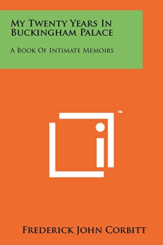 My Twenty Years In Buckingham Palace: A Book Of Intimate Memoirs