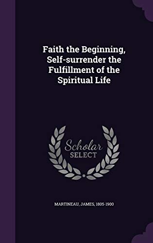 Faith the Beginning, Self-surrender the Fulfill... 1341792781 Book Cover