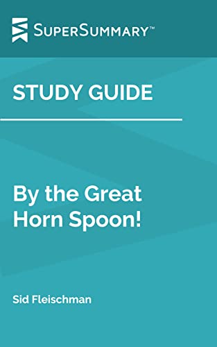 Study Guide: By the Great Horn Spoon! by Sid Fleischman (SuperSummary)