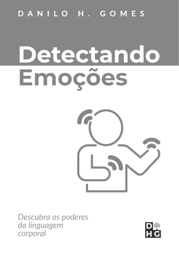 Detectando Emoções: Descubra os poderes da linguagem corporal