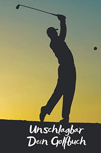 Unschlagbar Dein Golfbuch: Golfer sind gute Schläger, Dein Golfnotizbuch für die Notizen und Bilder deines Tages, Notizheft im coolen Design,...