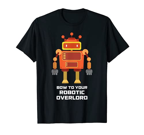 Bow to Your Robotic Overlord Funny Robot Engineers Regalo Camiseta