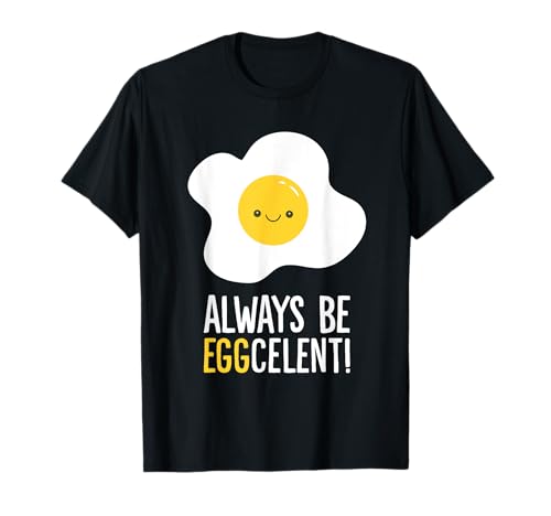 Always Be Eggcelent Breakfast Fried Egg T-Shirt