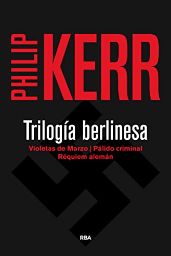 Trilogía berlinesa: VIOLETAS DE MARZO, PÁLIDO CRIMINAL y RÉQUIEM ALEMÁN (Bernie Gunther) (Spanish Edition)
