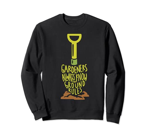 Gardeners Always Know The Ground Rules - Funny Garden Garden Sweatshirt, Black