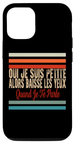 Coque pour iPhone 13 Oui Je Suis Petite Alors Baisser Yeux Quand Je Te Parle
